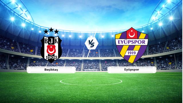 Beşiktaş vs Eyüpspor